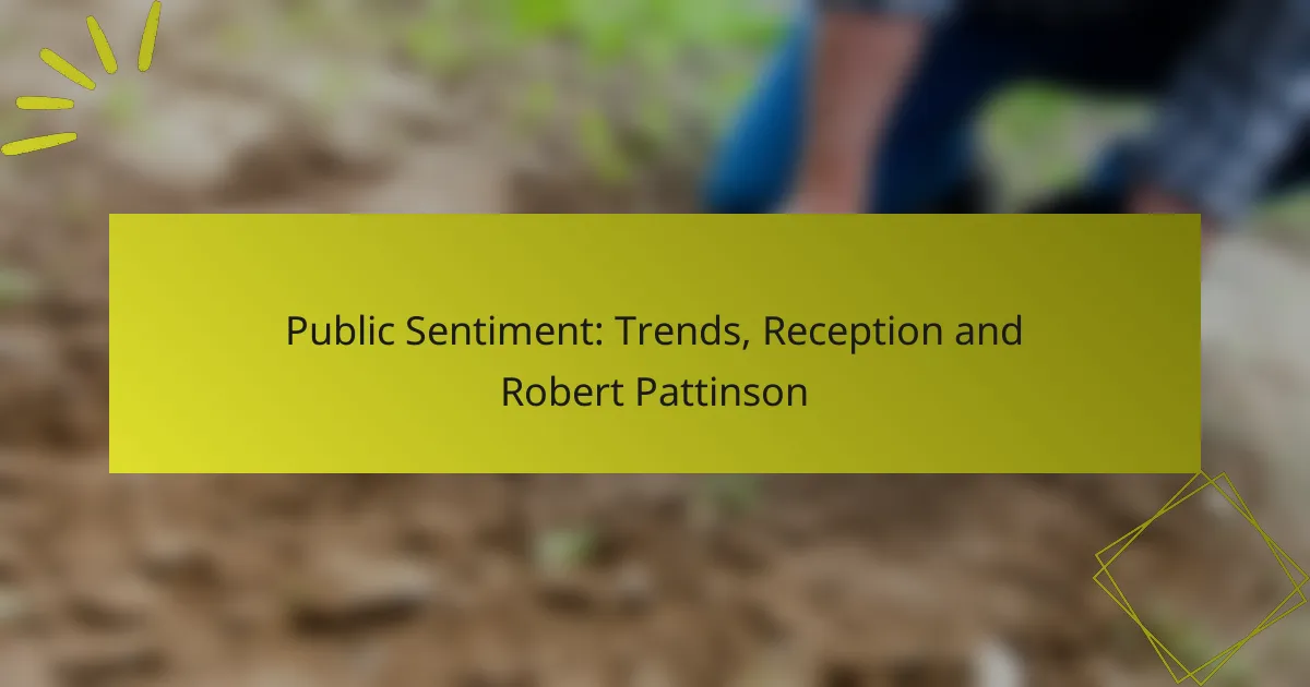 Public Sentiment: Trends, Reception and Robert Pattinson