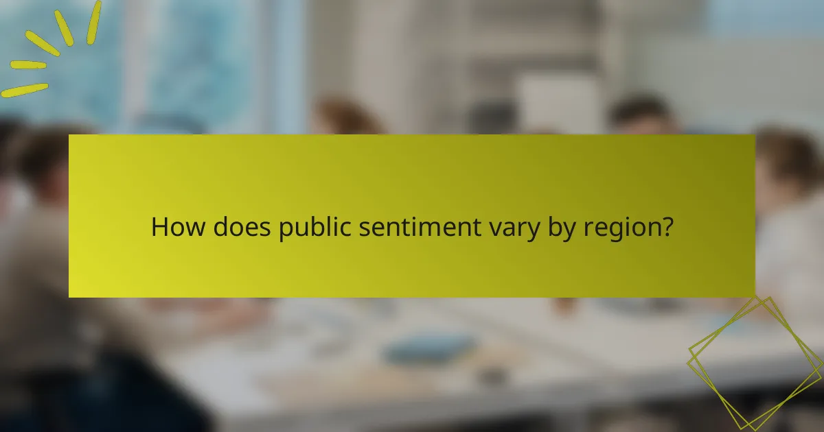 How does public sentiment vary by region?