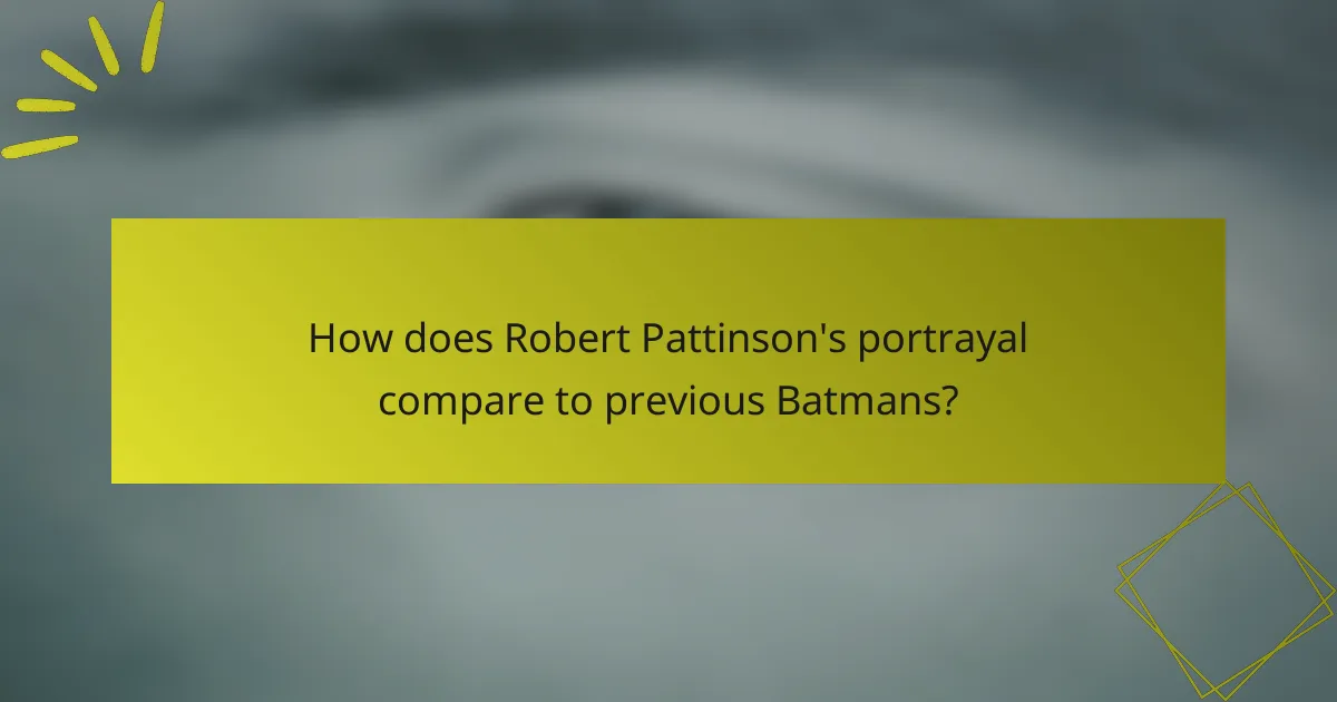How does Robert Pattinson's portrayal compare to previous Batmans?