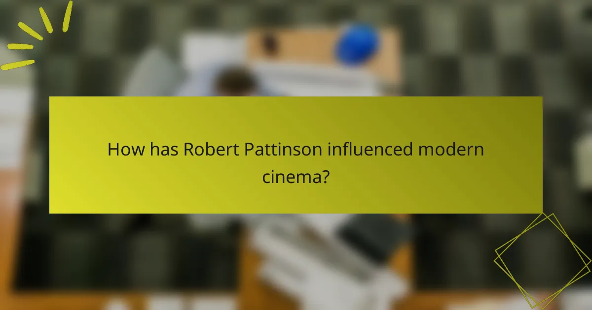 How has Robert Pattinson influenced modern cinema?