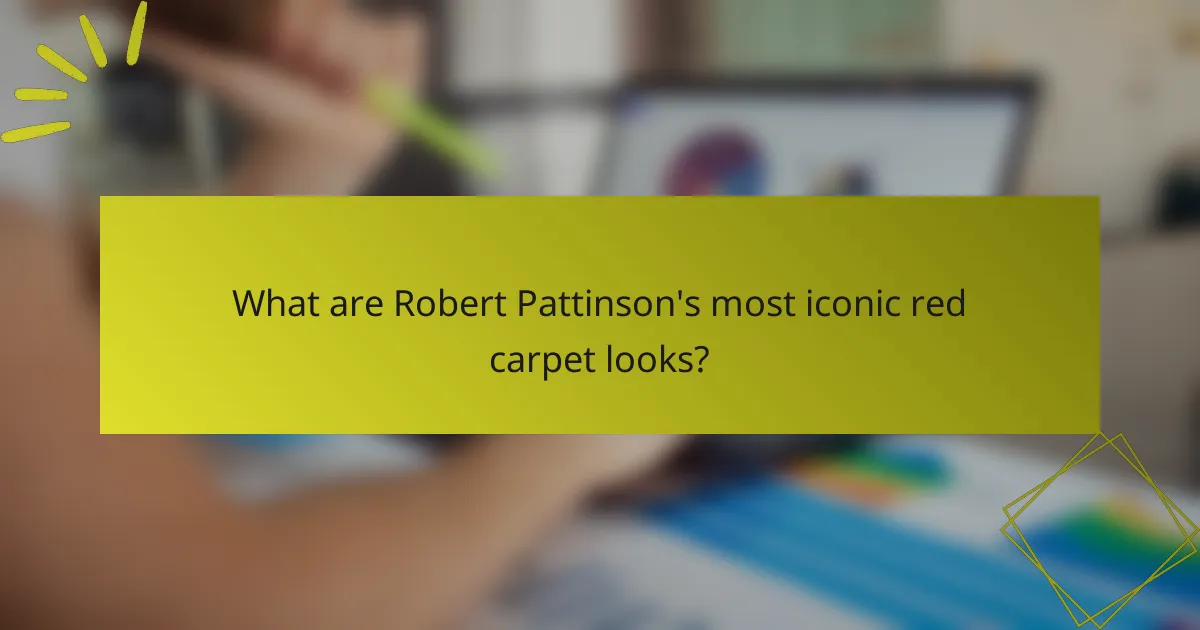 What are Robert Pattinson's most iconic red carpet looks?