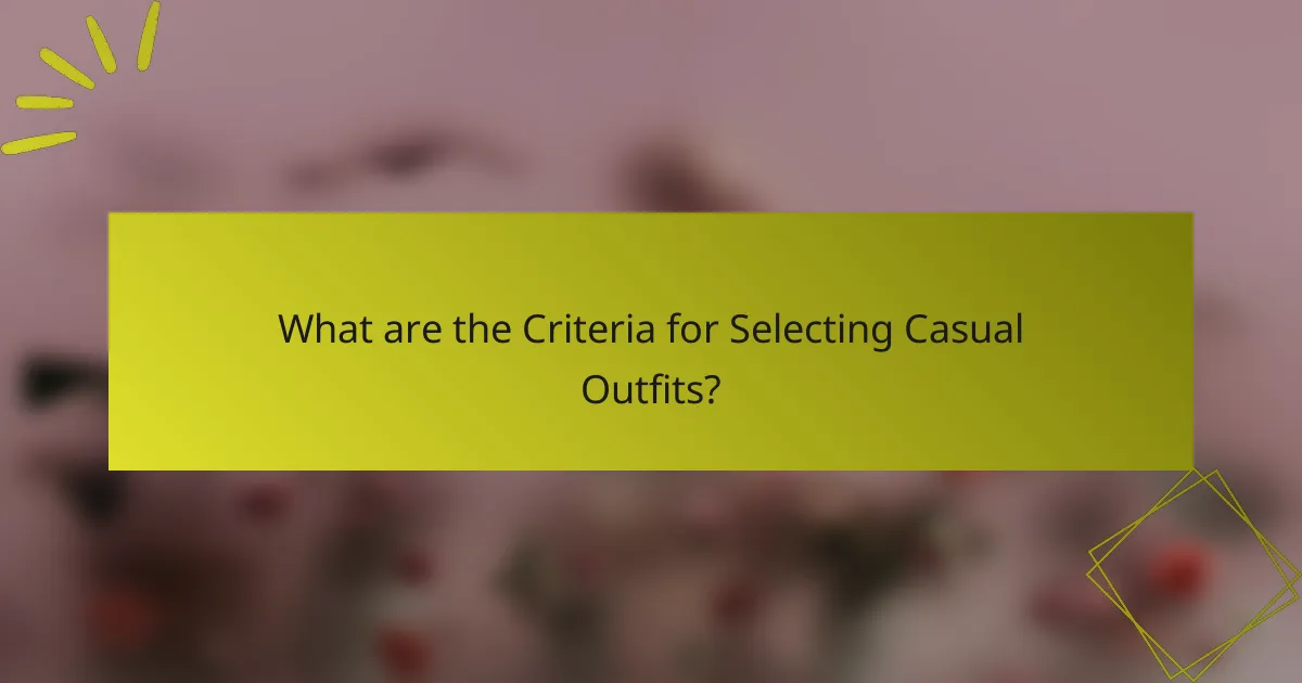 What are the Criteria for Selecting Casual Outfits?