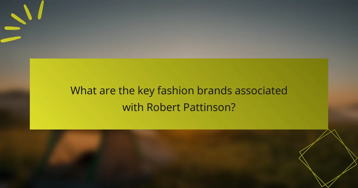 What are the key fashion brands associated with Robert Pattinson?