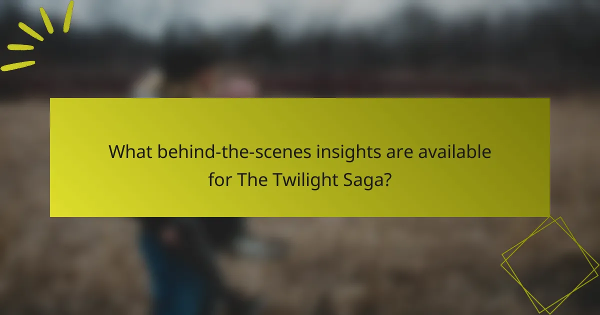 What behind-the-scenes insights are available for The Twilight Saga?