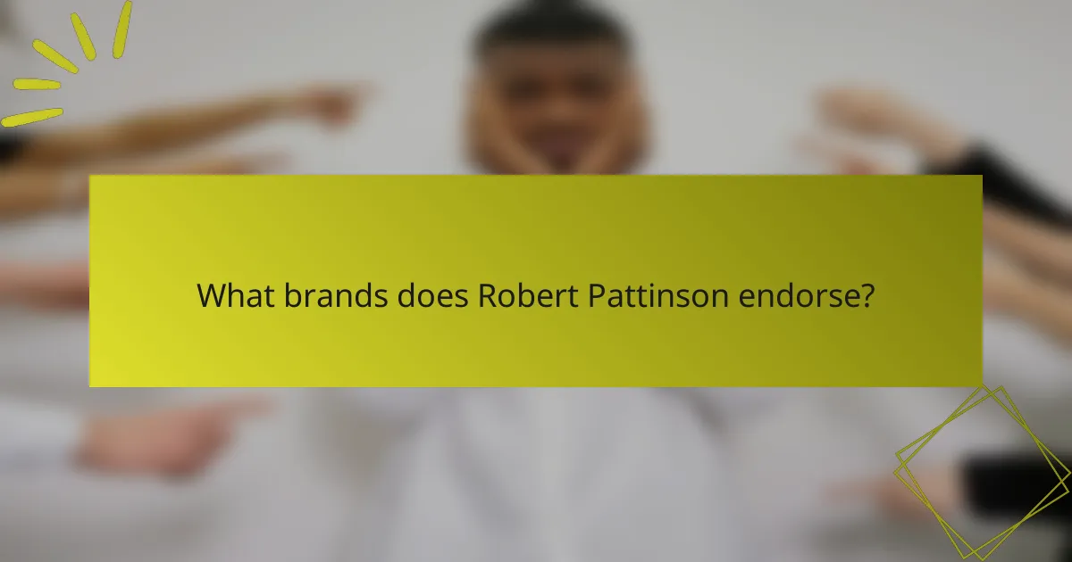 What brands does Robert Pattinson endorse?