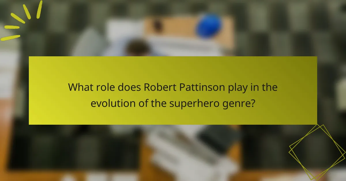 What role does Robert Pattinson play in the evolution of the superhero genre?