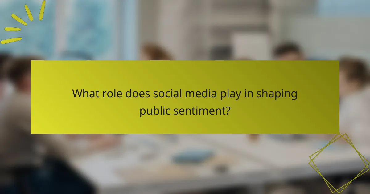 What role does social media play in shaping public sentiment?