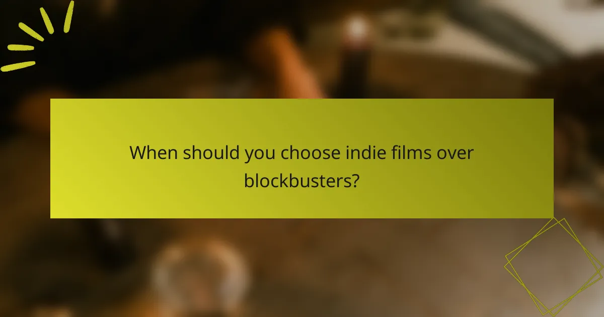 When should you choose indie films over blockbusters?